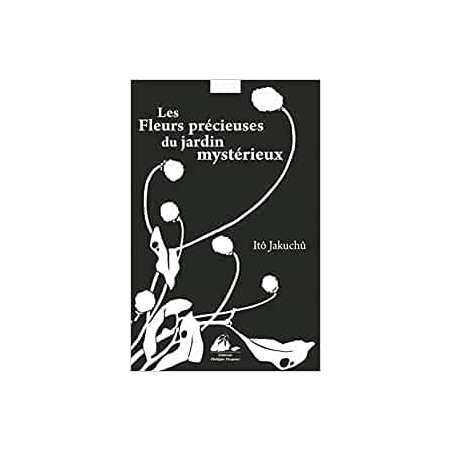 Les fleurs précieuses du jardin mystérieux - Itô Jakuchû