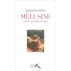 Mélusine ou le jardin secret - Jacqueline Kelen