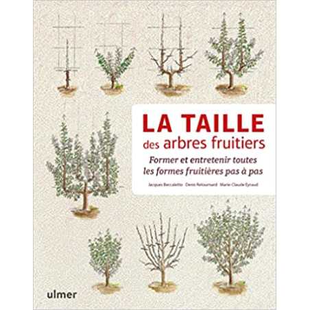 La taille des arbres fruitiers - Former et entretenir toutes les formes fruitières pas à pas - Jacques Beccaletto