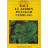 Tout le jardin potager familial - Jacques Dubourg