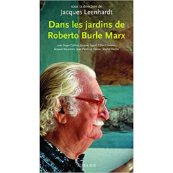 Dans les jardins de Roberto Burle Marx (nouvelle édition augmentée) - Jacques Leenhardt