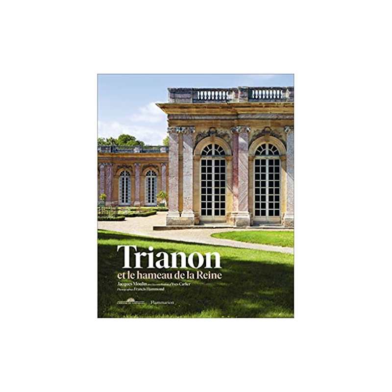 Trianon et le hameau de la Reine - Jacques Moulin