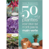 50 plantes pour ceux qui n ont pas la main verte: Maison - Balcon - Jardin - Jamie Butterworth