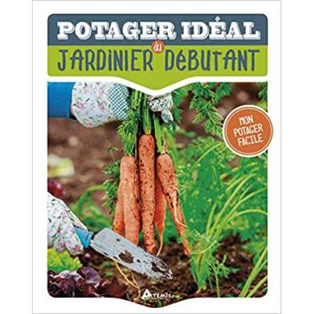 Le potager idéal du jardinier débutant - Jane Courtier