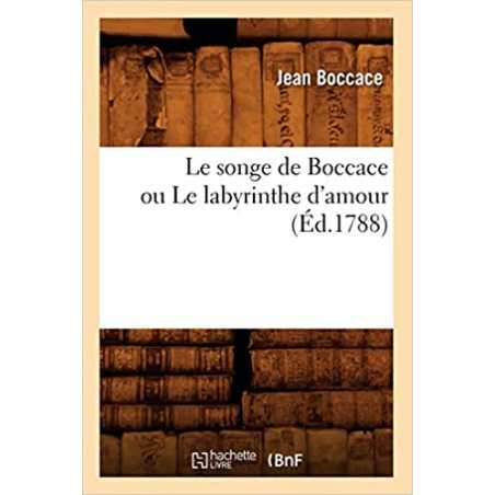 Le songe de Boccace ou Le labyrinthe d'amour (Éd.1788) - Jean Boccace