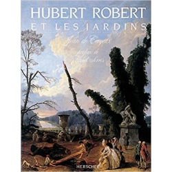Hubert Robert et les jardins - Jean de Cayeux