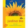 Jardiner bio. Pas à pas, en harmonie avec la nature - Jean Marc Grollimund