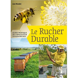 Le Rucher durable - Guide pratique de l'apiculteur d'aujourd'hui - Jean Riondet