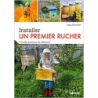 Installer un premier rucher - Guide pratique du débutant - Jean Riondet