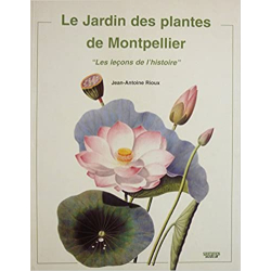 Le Jardin des plantes de Montpellier - Jean-Antoine Rioux
