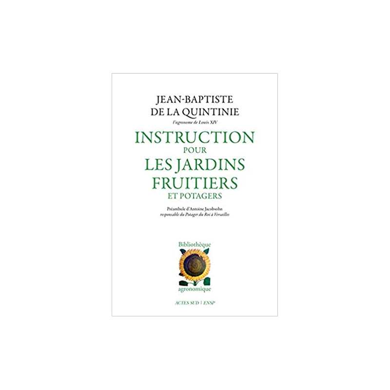 Instruction pour les jardins fruitiers et potagers - Jean-Baptiste (de) La Quintinie