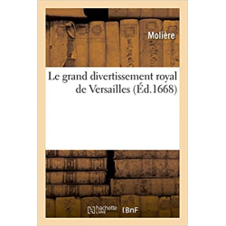 Le grand divertissement royal de Versailles - Jean-Baptiste Molière (Poquelin dit)