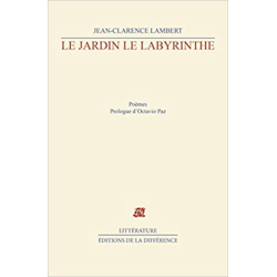 Le jardin le labyrinthe : 1953-1989, poèmes - Jean-Clarence Lambert