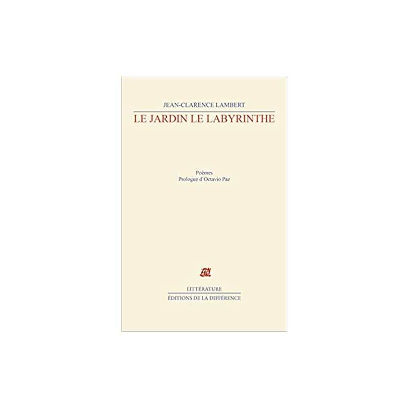 Le jardin le labyrinthe : 1953-1989, poèmes - Jean-Clarence Lambert