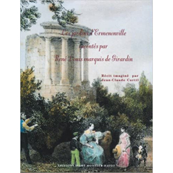 Les jardins d'Ermenonville racontés par René Louis marquis de Girardin - Jean-Claude Curtil