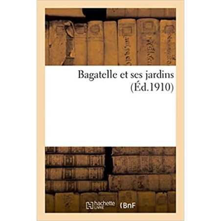 Bagatelle et ses jardins - Jean-Claude-Nicolas Forestier