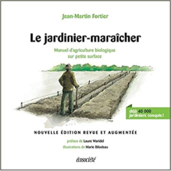 Le jardinier-maraîcher - Manuel d'agriculture biologique sur petite surface - Jean-Martin Fortier