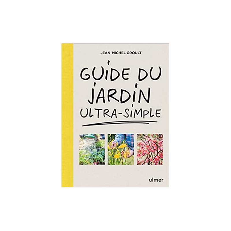 Guide du jardin ultra-simple - Jean-Michel Groult