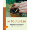 Le Bouturage. Multipliez toutes les plantes du jardin et de la maison - Jean-Michel Groult