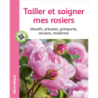 Tailler et soigner mes rosiers. Massifs, arbustes, grimpants, anciens, modernes - Jean-Michel Groult