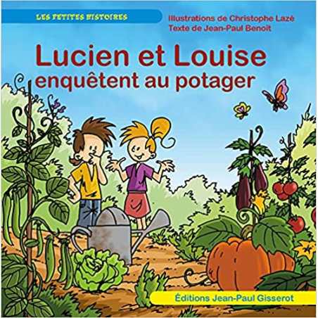 Lucien et Louise enquêtent au potager - Jean-Paul Benoît