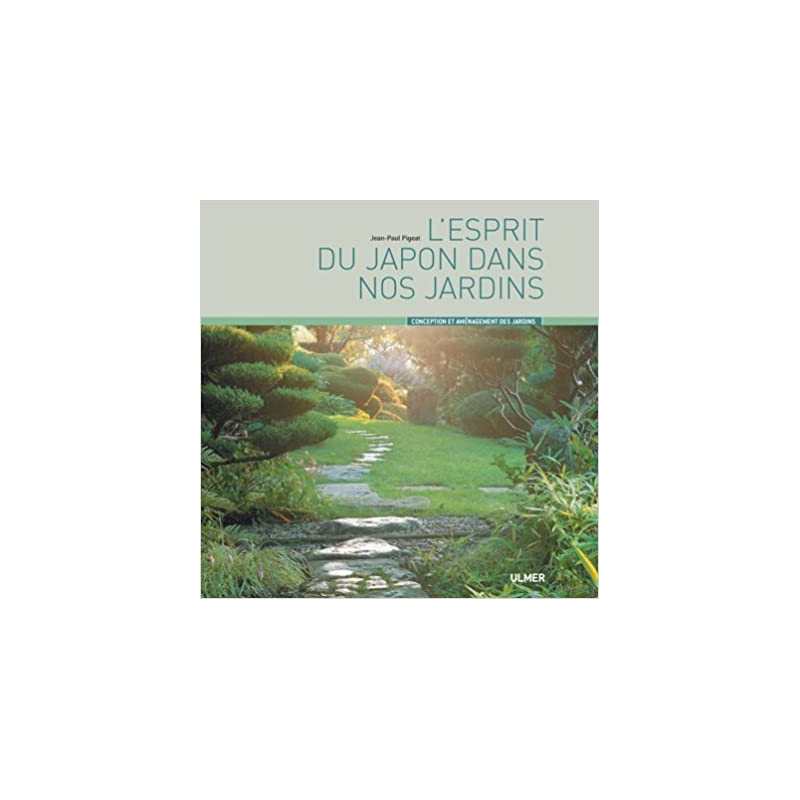 L'esprit du Japon dans nos jardins - Jean-Paul Pigeat