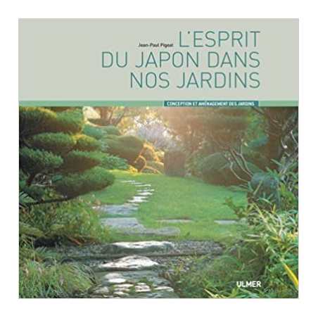 L'esprit du Japon dans nos jardins - Jean-Paul Pigeat