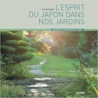 L'esprit du Japon dans nos jardins - Jean-Paul Pigeat