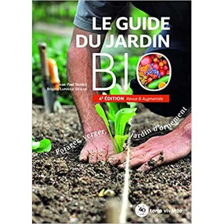 Le guide du jardin bio: Potager, verger, jardin d'ornement 4e édition - Jean-Paul Thorez