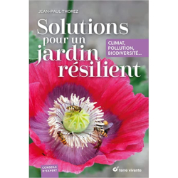 Solutions pour un jardin résilient: Climat, pollution, biodiversité... - Jean-Paul Thorez