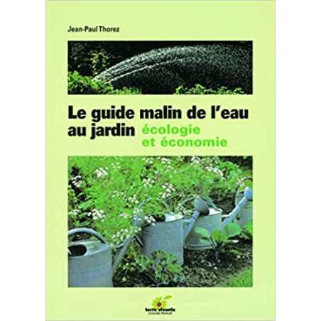 Le guide malin de l'eau au jardin - Jean-Paul Thorez