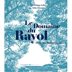 Le Domaine du Rayol : Oser les Méditerranées - Jean-Philippe Grillet