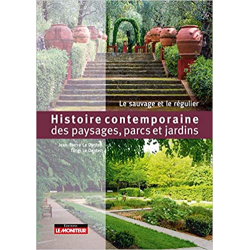 Histoire contemporaine des paysages, parcs et jardins: Le sauvage et le régulier - Jean-Pierre Le Dantec