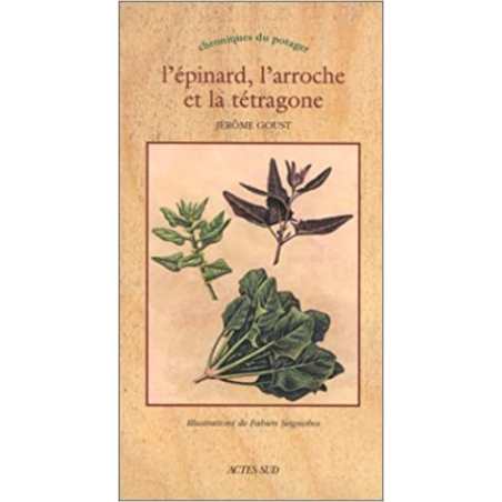 L'epinard, l'arroche et la tetragone: chroniques du potager - Jérôme Goust