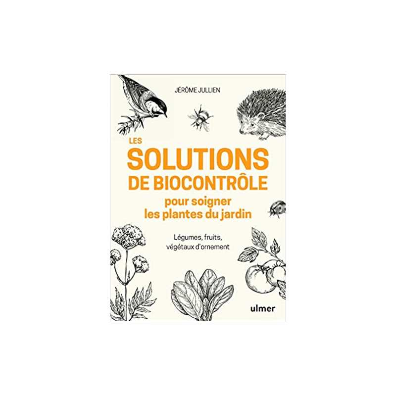 Les solutions de biocontrôle pour soigner les plantes du jardin - Jérôme Jullien