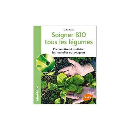 Soigner bio tous les légumes - Jérôme Jullien