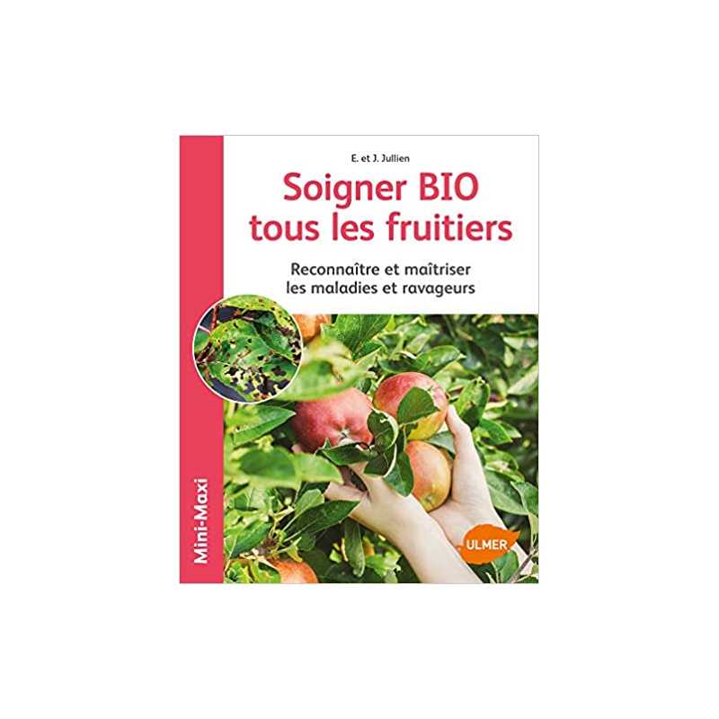 Soigner bio tous les fruitiers - Jérôme Jullien