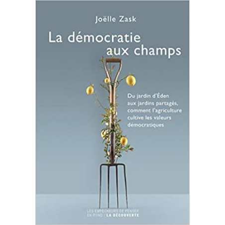 La démocratie aux champs - Joëlle Zask