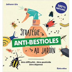 Stratégie anti-bestioles au jardin - Johann Gis