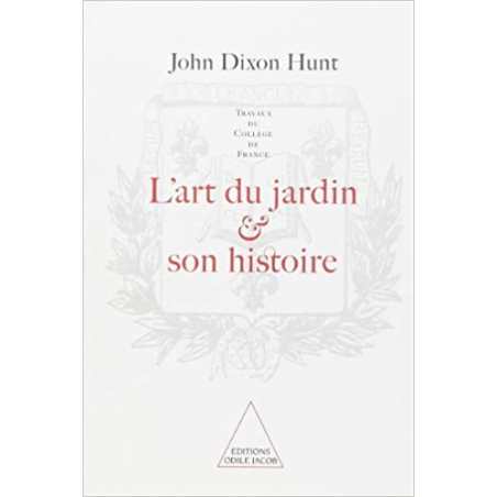 L'Art du jardin et son histoire - John Dixon Hunt