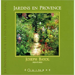 Jardins en Provence - Joseph Bayol