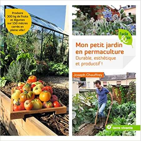 Mon petit jardin en permaculture: Durable, esthétique et productif ! - Joseph Chauffrey