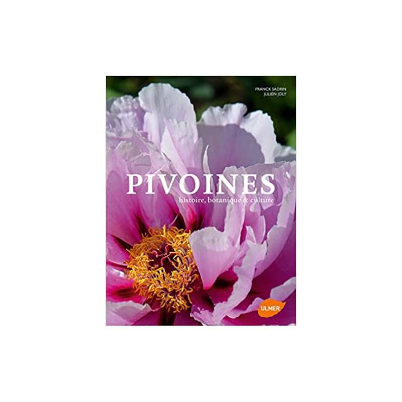 Pivoines histoire, botanique & culture - Julien Joly