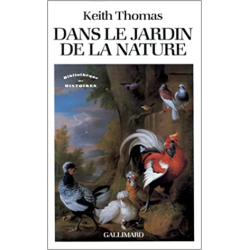Dans le jardin de la nature : La Mutation des sensibilités en Angleterre à l'époque moderne (1500-1800) - Keith Thomas