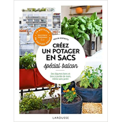 Créer un potager en sacs spécial balcon: Des légumes bons et bios à portée de main, même sans jardin - Kevin Espiritu