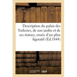 Description du palais des Tuileries, de son jardin et de ses statues, ornée d'un plan figuratif - Lacrampe