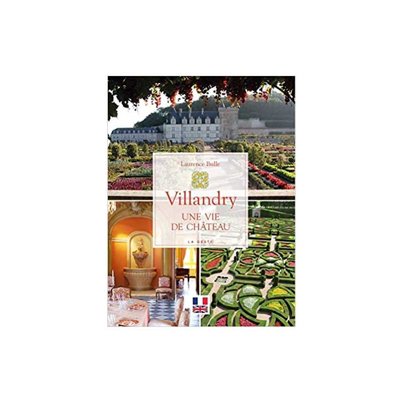 Villandry, une vie de château - Laurence Bulle