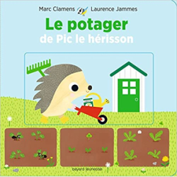 Le potager de Pic le hérisson: Un livre animé tout simple pour apprendre comment poussent le légumes ! - Laurence Jammes