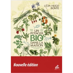 Un potager bio dans la maison: Guide d'éco-jardinage en intérieur, 2ème édition - Leon Hugo Bonte