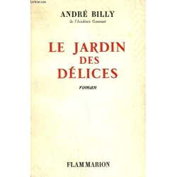 Le jardin des délices - André Billy